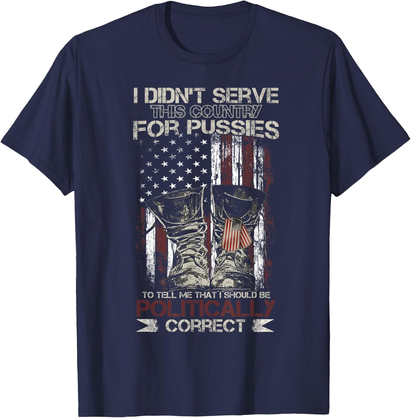 I Didn't Serve This Country For Pussies USA Veteran Flag T-Shirt - T-Shirt | Navy