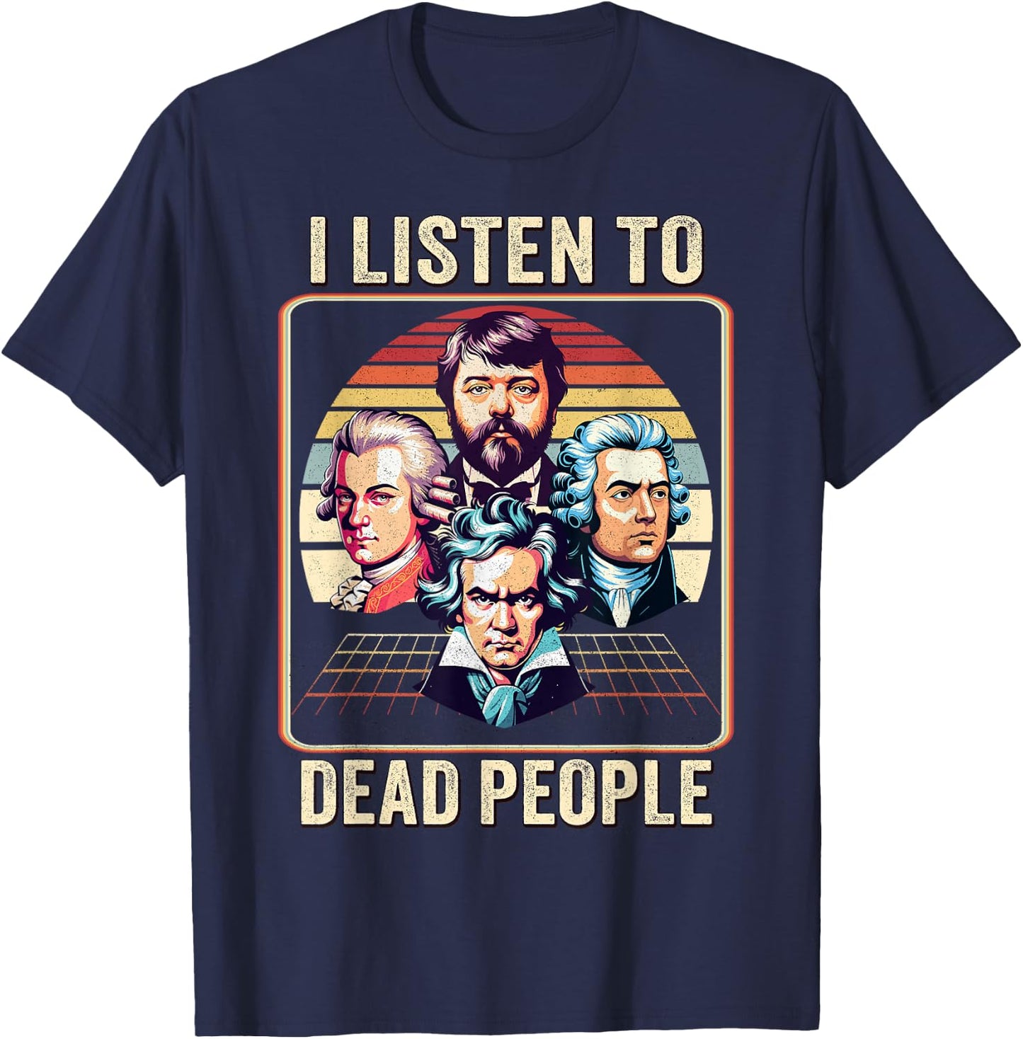 King Of Classical Music Lover I Listen to Dead People Composer T-Shirt - T-Shirt | Navy