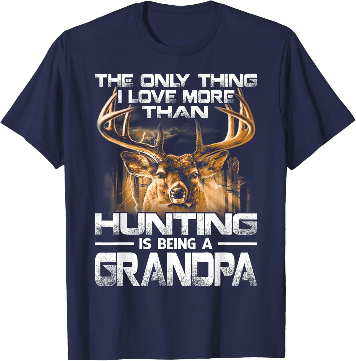 The Only Thing I Love More Than Hunting Is Being A Grandpa T-Shirt - T-Shirt | Navy