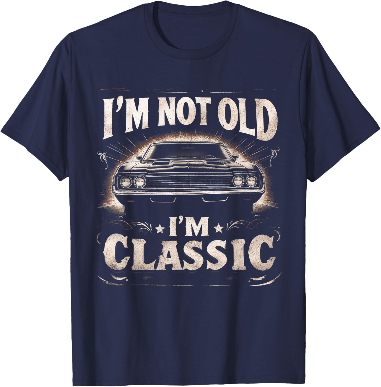 I'm Not Old I'm Classic Retro Vintage Funny Car Quote Saying T-Shirt - T-Shirt | Navy
