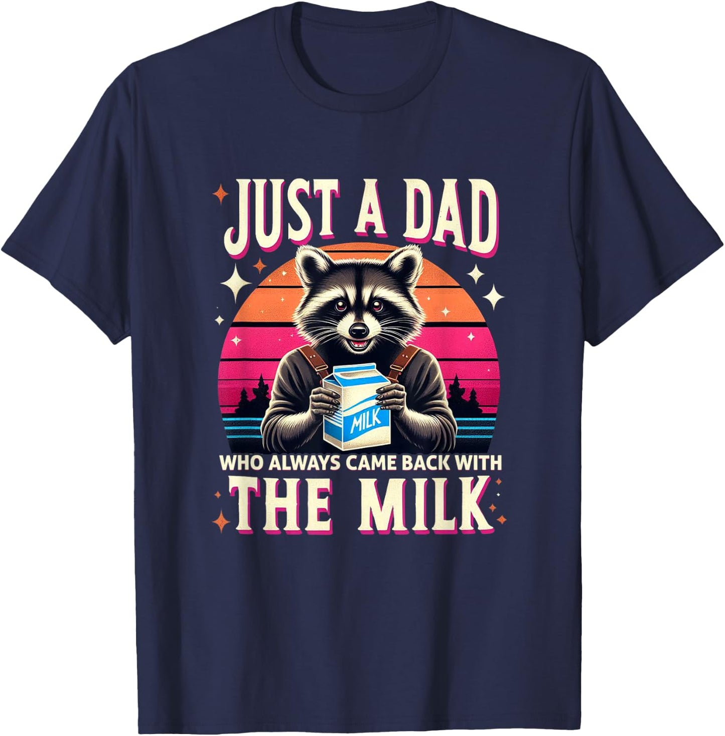 Just A Dad Who Always Came Back With The Milk T-Shirt - T-Shirt | Navy