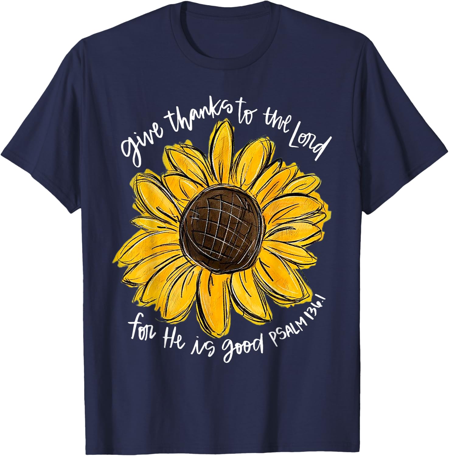 Give Thanks To The Lord For He Is Good Psalm 136 1 T-Shirt - T-Shirt | Navy