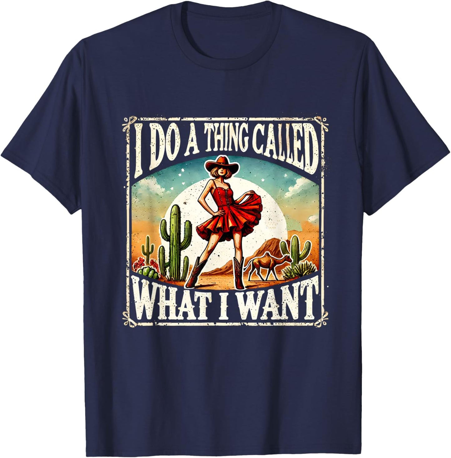 I Do A Thing Called What I Want Retro Western Cowgirl T-Shirt - T-Shirt | Navy