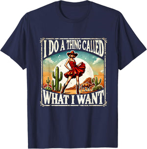 I Do A Thing Called What I Want Retro Western Cowgirl T-Shirt - T-Shirt | Navy