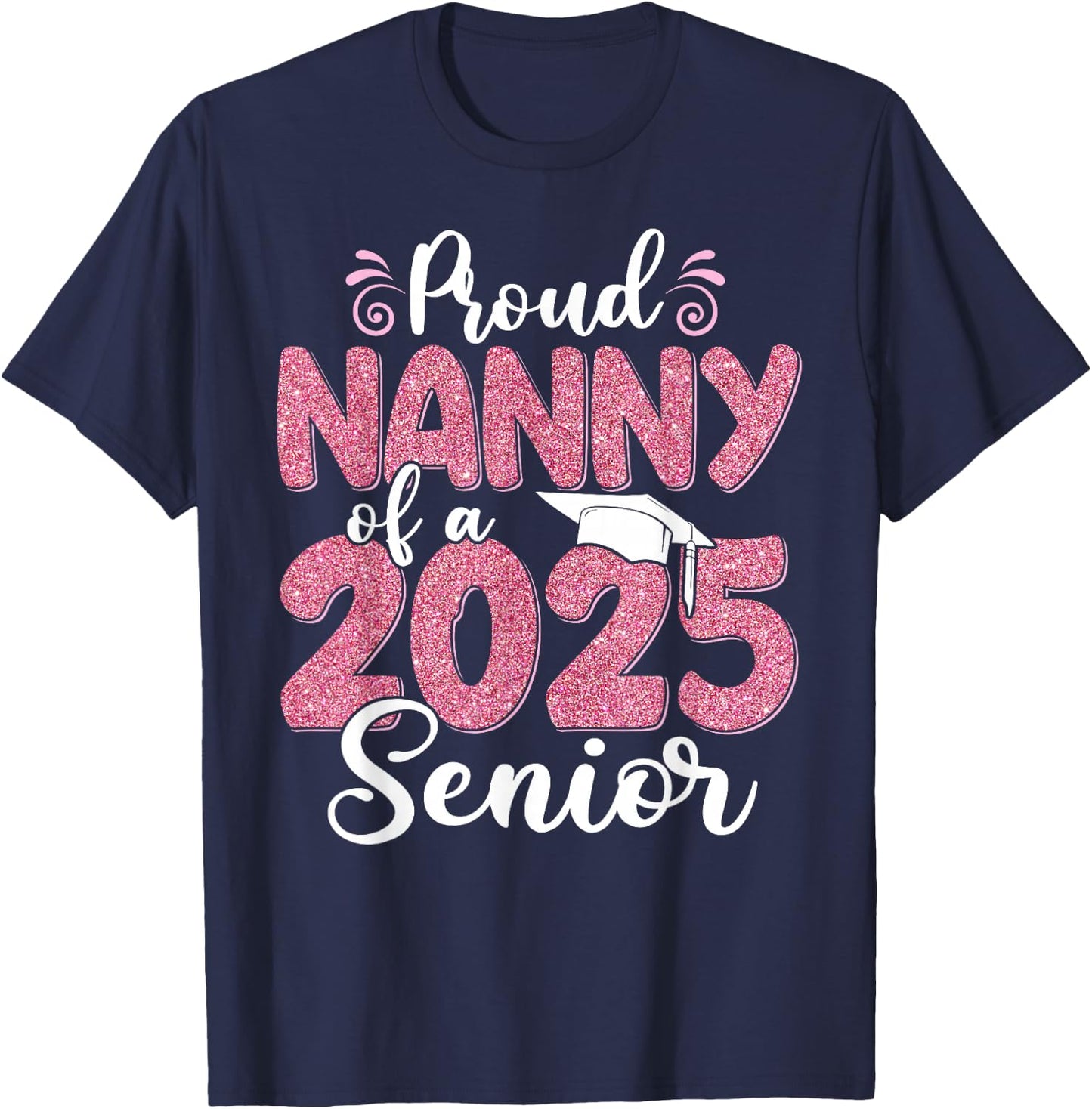 Proud Nanny Of A 2025 Senior Graduation 25 T-Shirt - T-Shirt | Navy