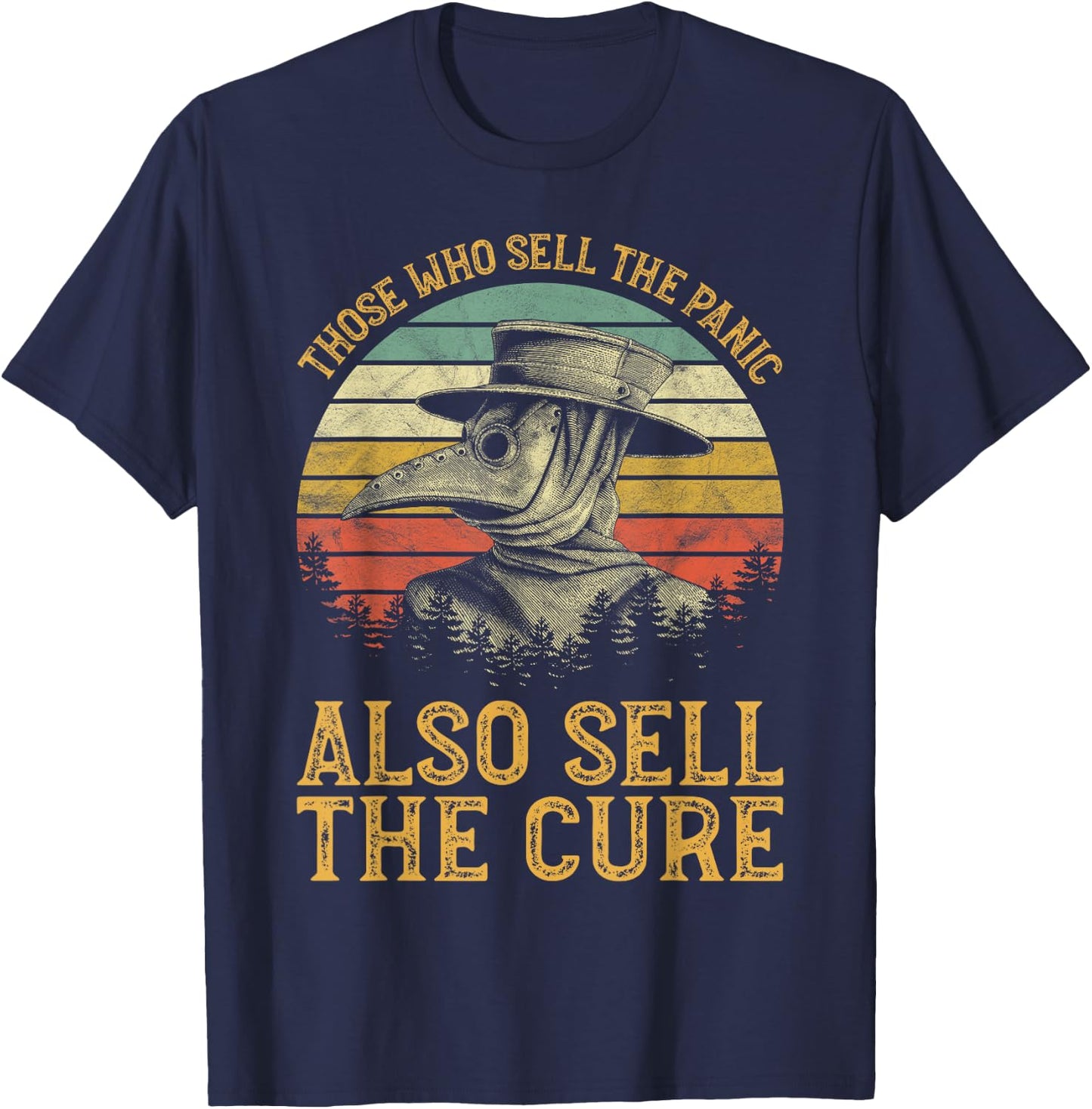 Vintage Retro Steampunk Medieval Fantasy Gothic Those Who Sell The Panic Also Sell The Cure Anti Government T-Shirt - T-Shirt | Navy