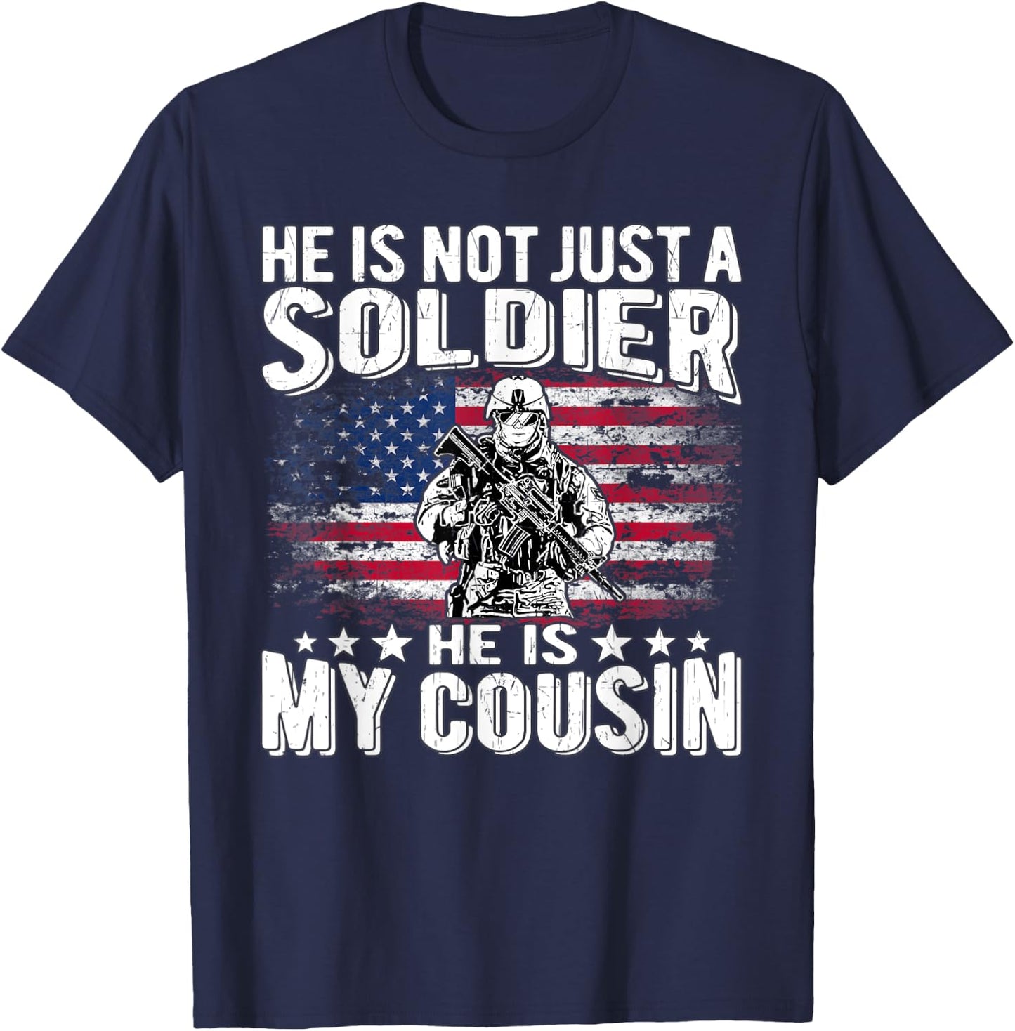He Is Not Just A Soldier He Is My Cousin - Proud Army Family T-Shirt - T-Shirt | Navy