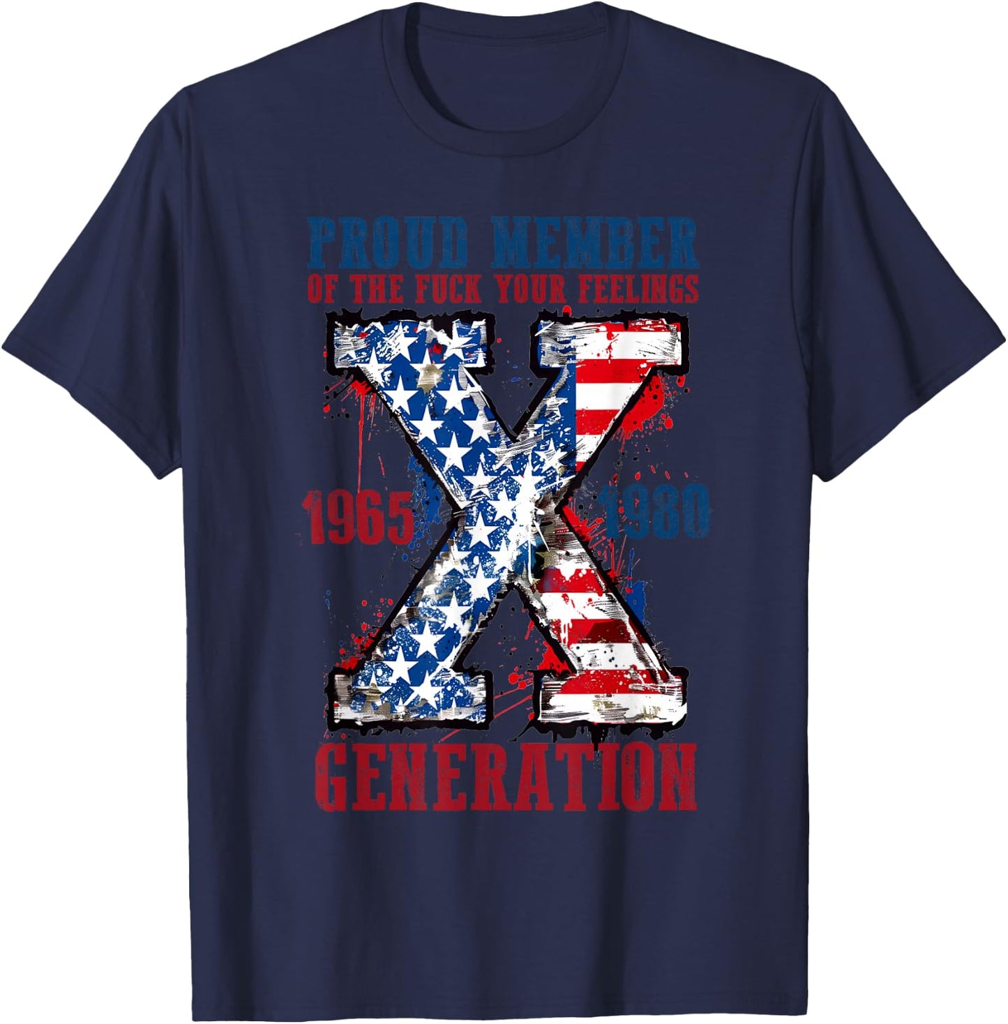 Proud Member Of The Fuck Your Feelings Generation X T-Shirt - T-Shirt | Navy