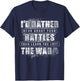 I'd Rather Hear About Your Battles Than Learn You Lost War T-Shirt - T-Shirt | Navy