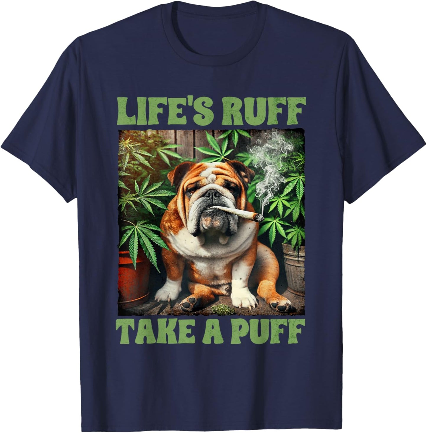 Bulldog Smoking Weed Cannabis 420 Life's Ruff Take A Puff T-Shirt - T-Shirt | Navy