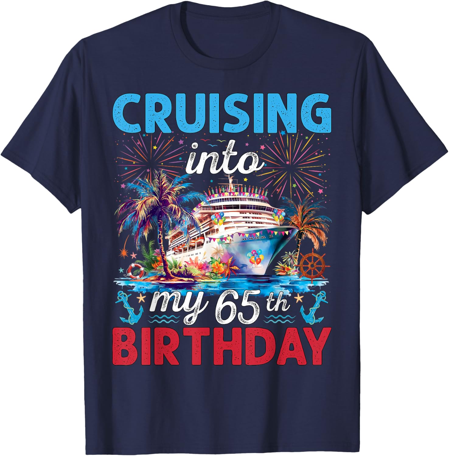 Cruising Into My 65th Birthday Cruise 65 Years Old Birthday T-Shirt - T-Shirt | Navy
