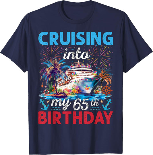 Cruising Into My 65th Birthday Cruise 65 Years Old Birthday T-Shirt - T-Shirt | Navy