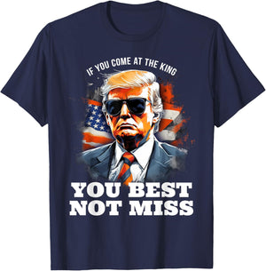 Pro Trump Shirt If You Come At the King You Best Not Miss T-Shirt - T-Shirt | Navy