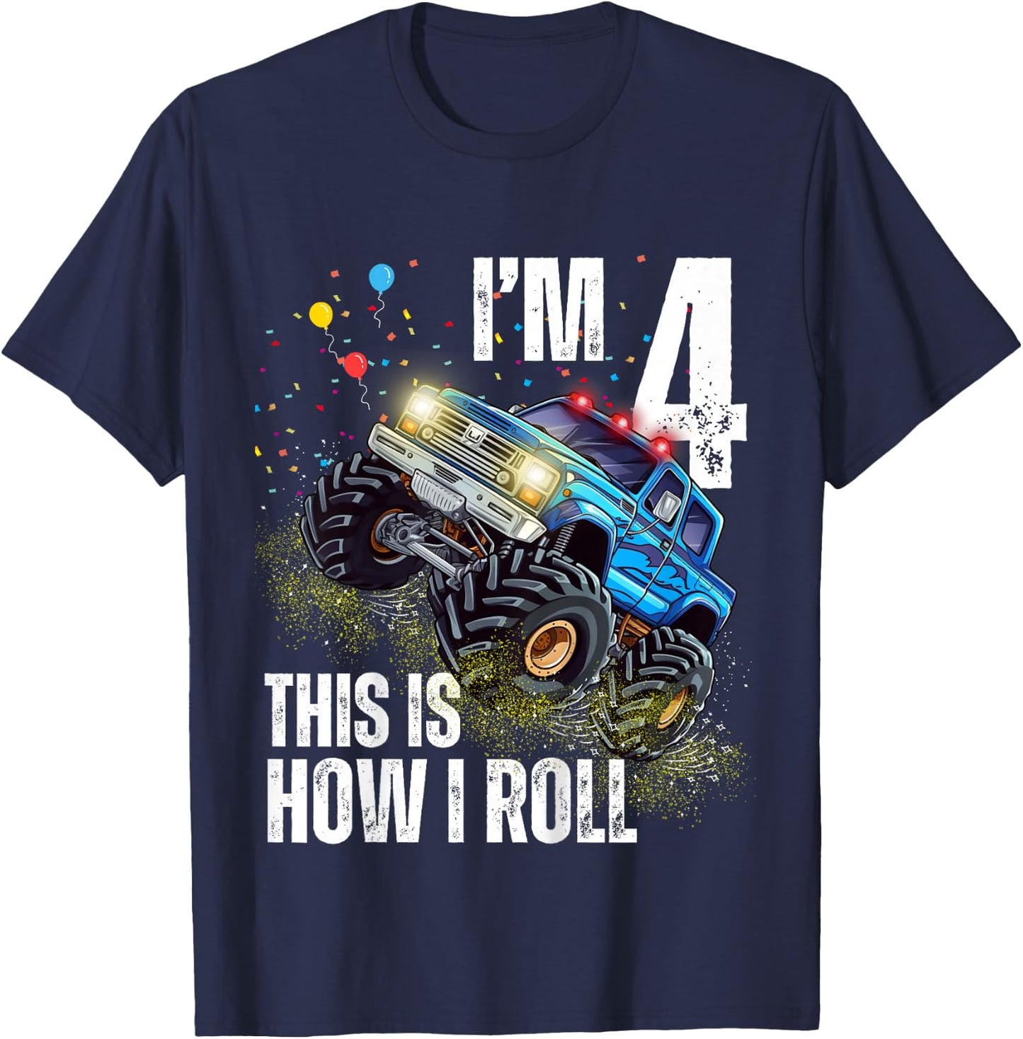 I’m 4 This Is How I Roll Monster Truck Birthday Kid Boy Girl T-Shirt - T-Shirt | Navy