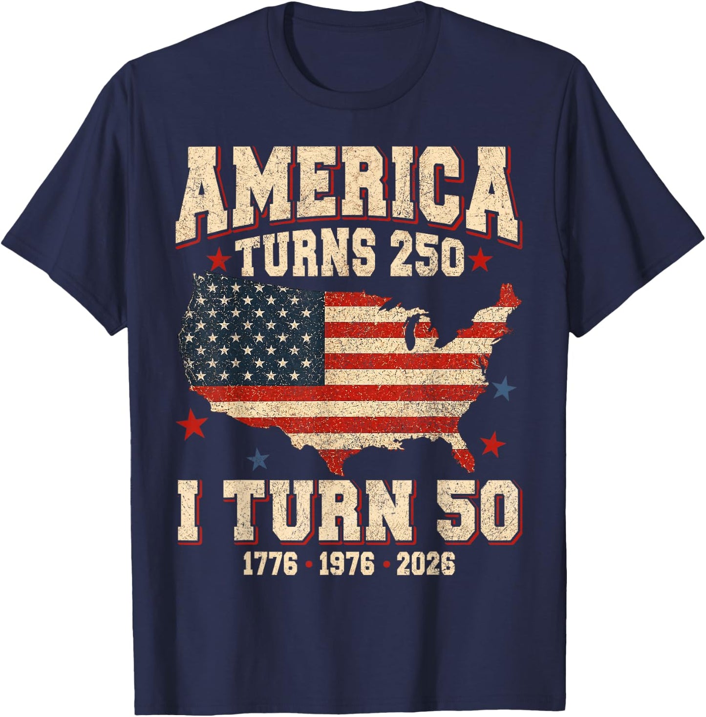 Funny America Turns 250 I Turn 50 1976 USA 50th Birthday T-Shirt - T-Shirt | Navy