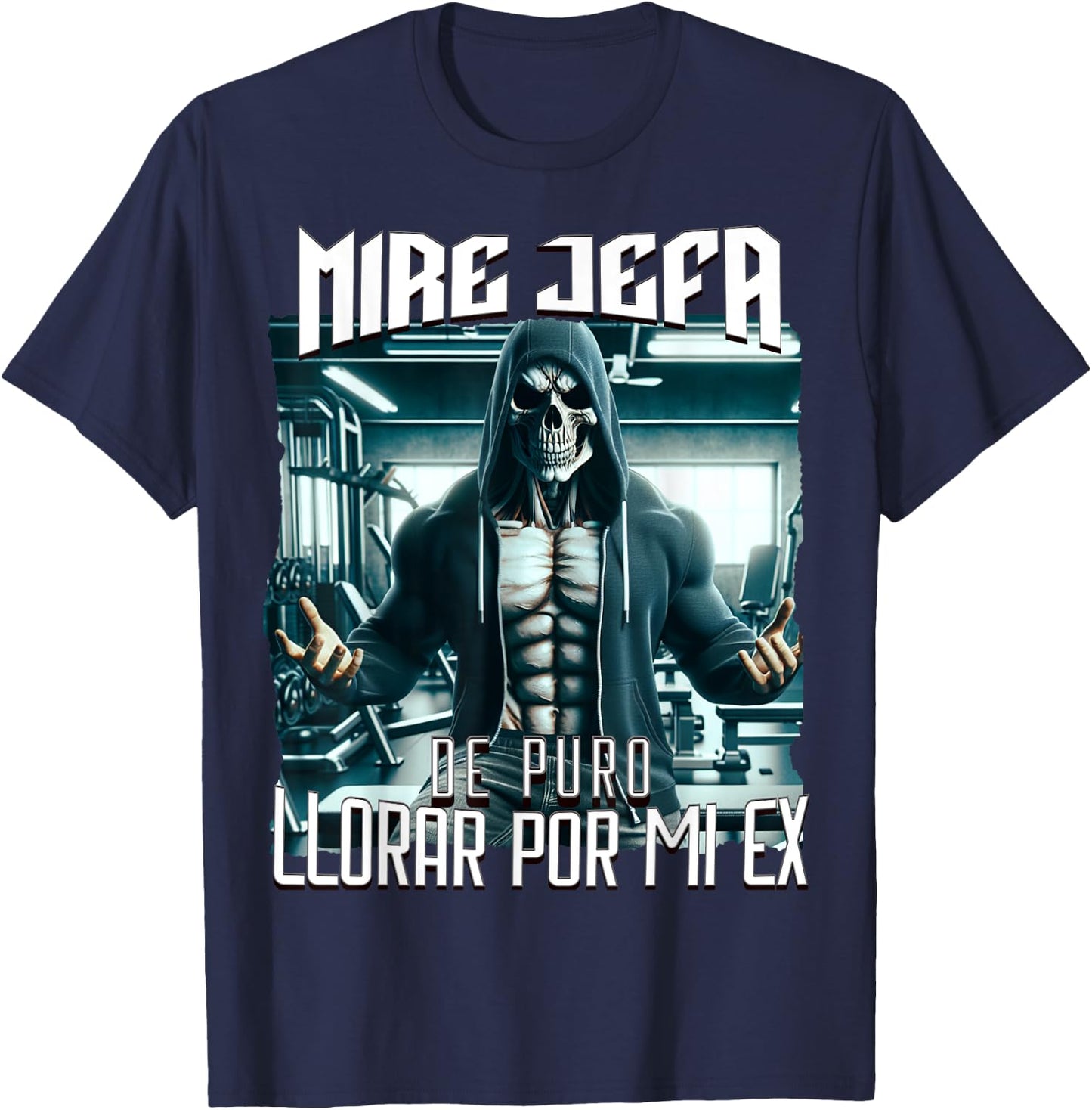 Mire jefa de puro llorar por mi ex: Calacas chidas gym T-Shirt - T-Shirt | Navy