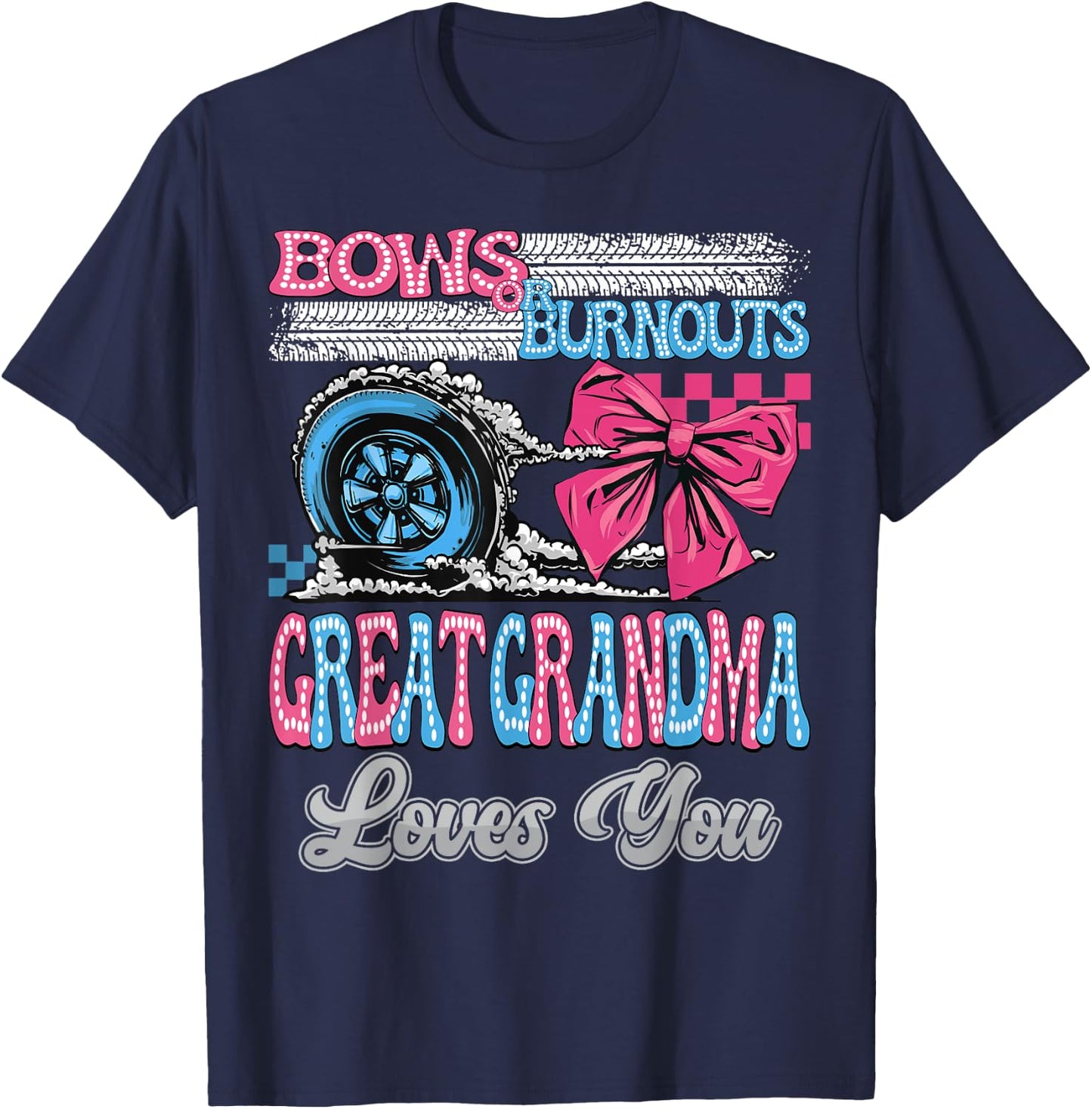 Burnouts or Bows Great Grandma Loves You Gender Reveal Party T-Shirt - T-Shirt | Navy