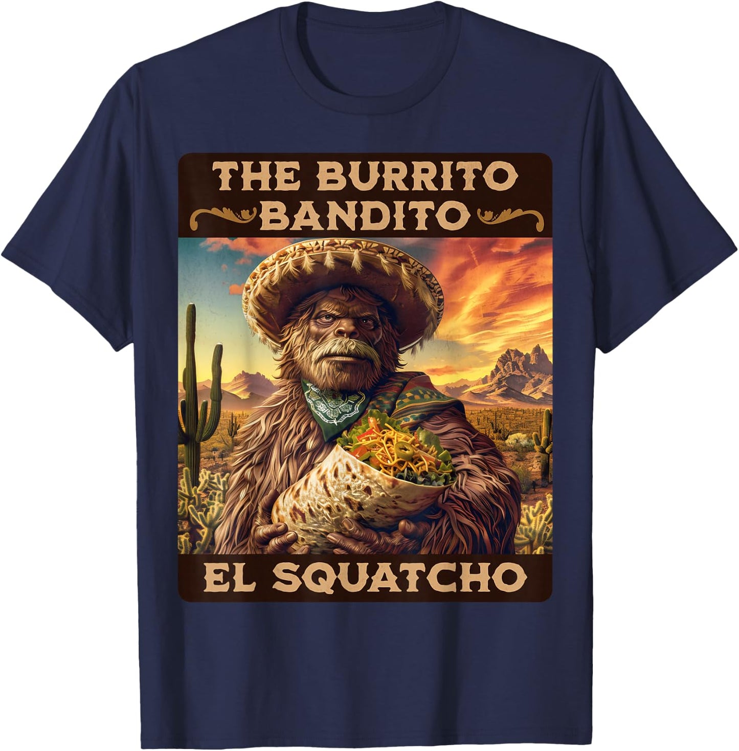 The Burrito Bandito, Bigfoot, Sasquatch, and El Squatcho T-Shirt - T-Shirt | Navy
