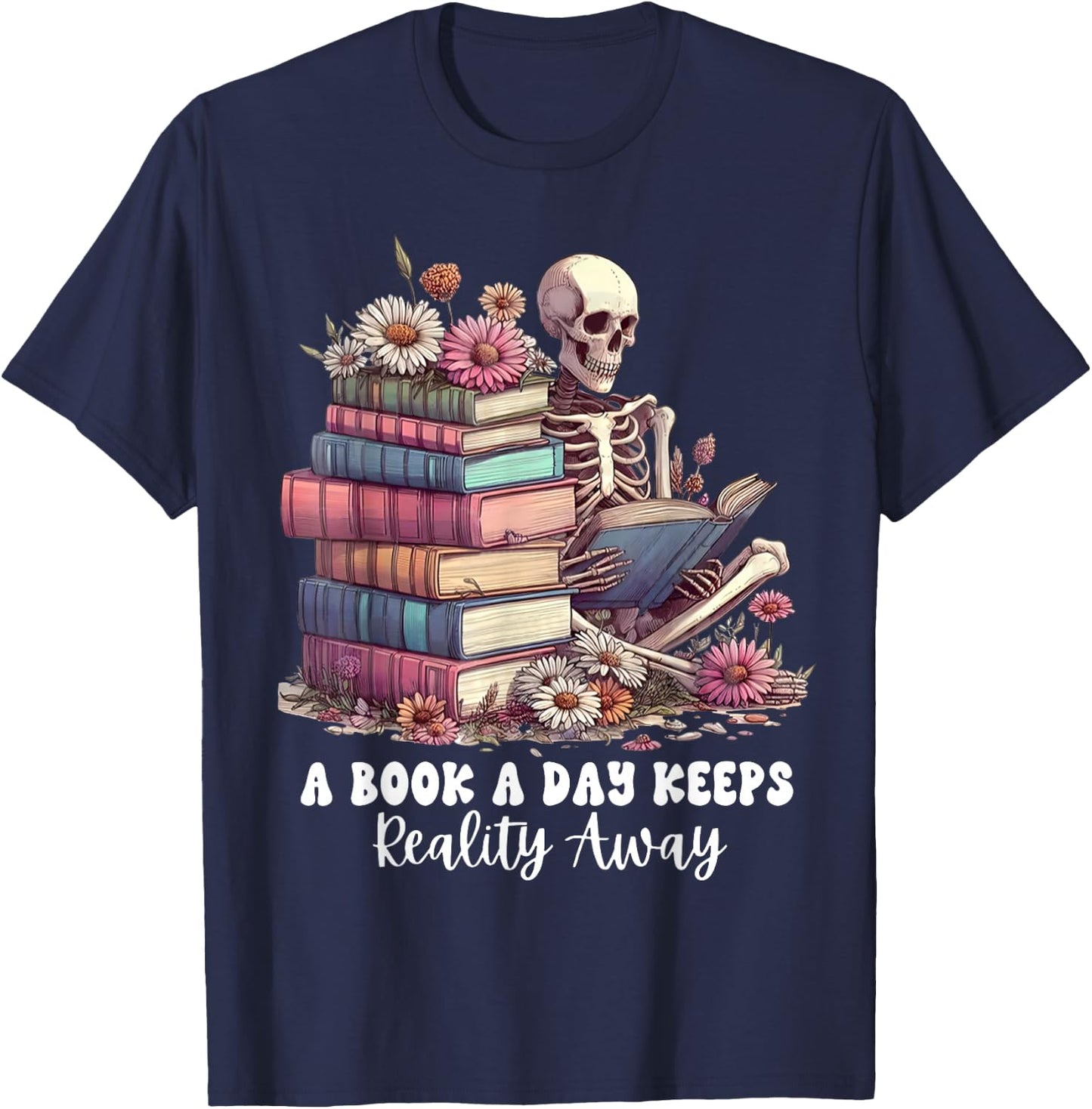 Reading A Book Per Day Keeps Reality Away Skeleton Books T-Shirt - T-Shirt | Navy
