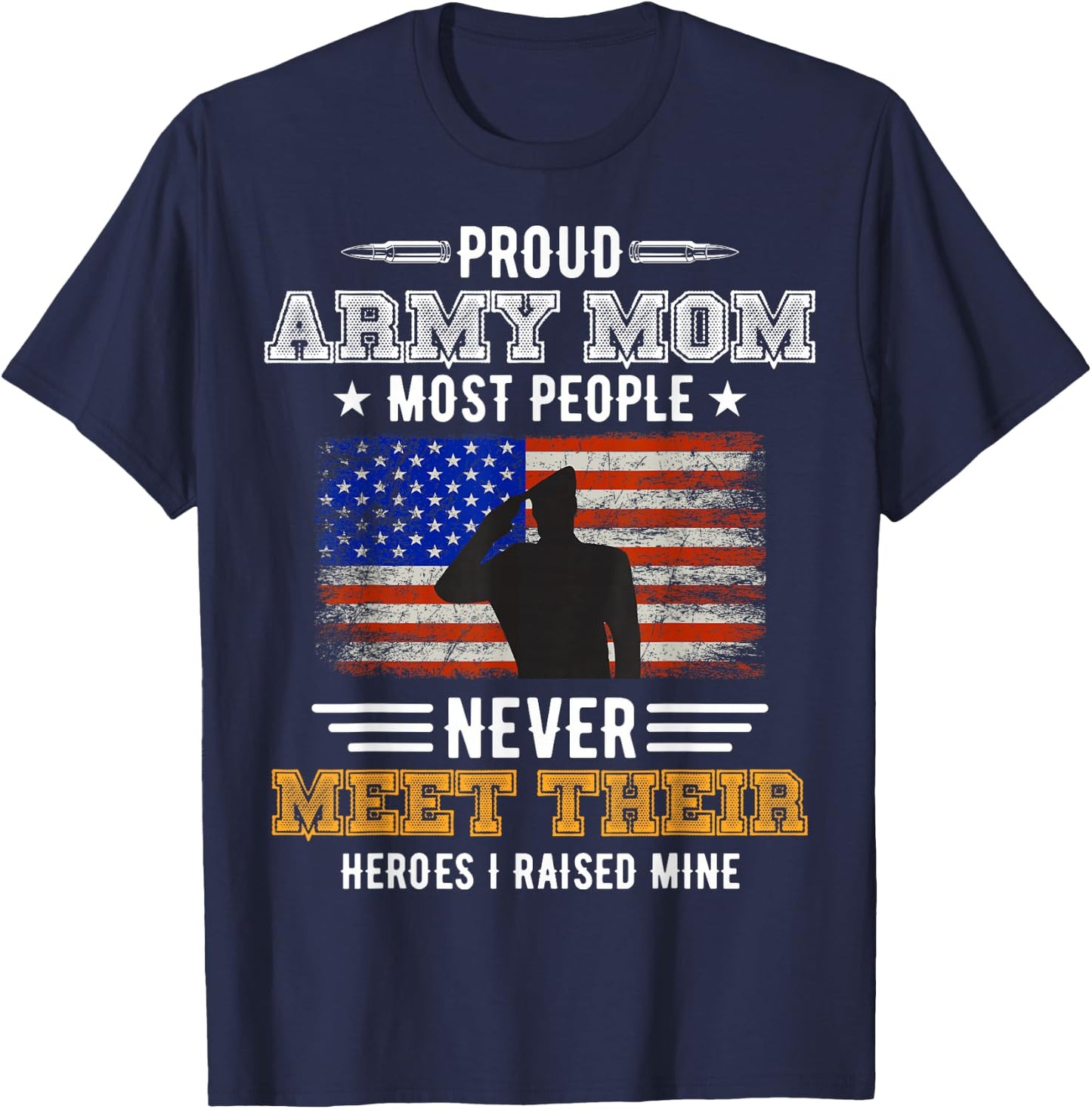 Most People Never Meet Their Heroes Army Mom Proud Army Mom T-Shirt - T-Shirt | Navy