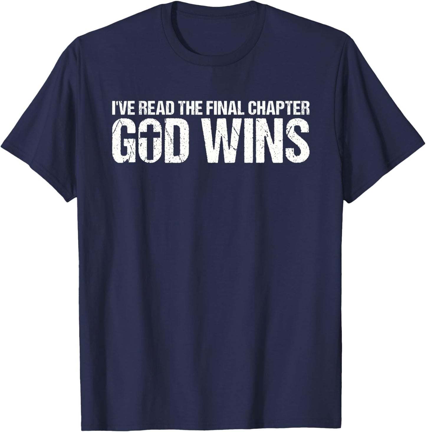 I've Read The Final Chapter God Wins T-Shirt - T-Shirt | Navy