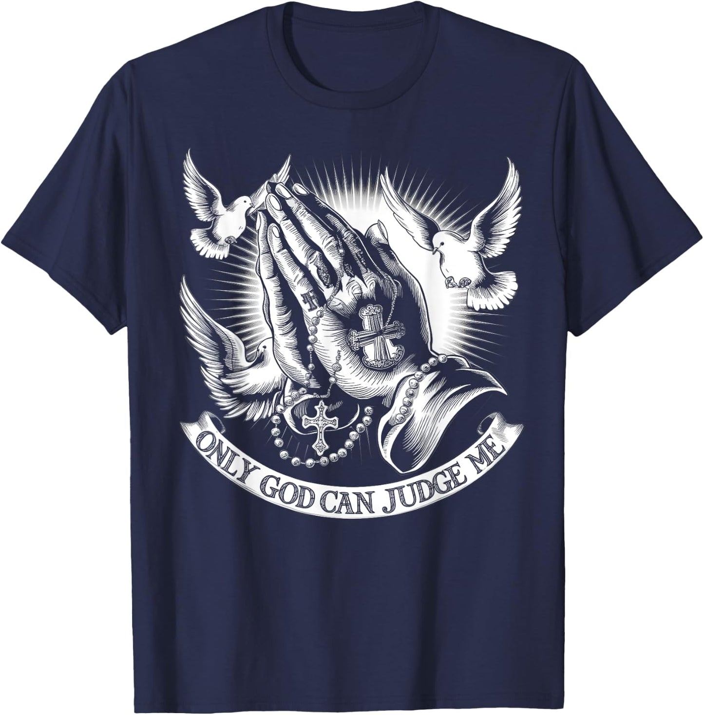 Only God Can Judge Me Prayer Hands Doves Chicano Tattoo T-Shirt - T-Shirt | Navy