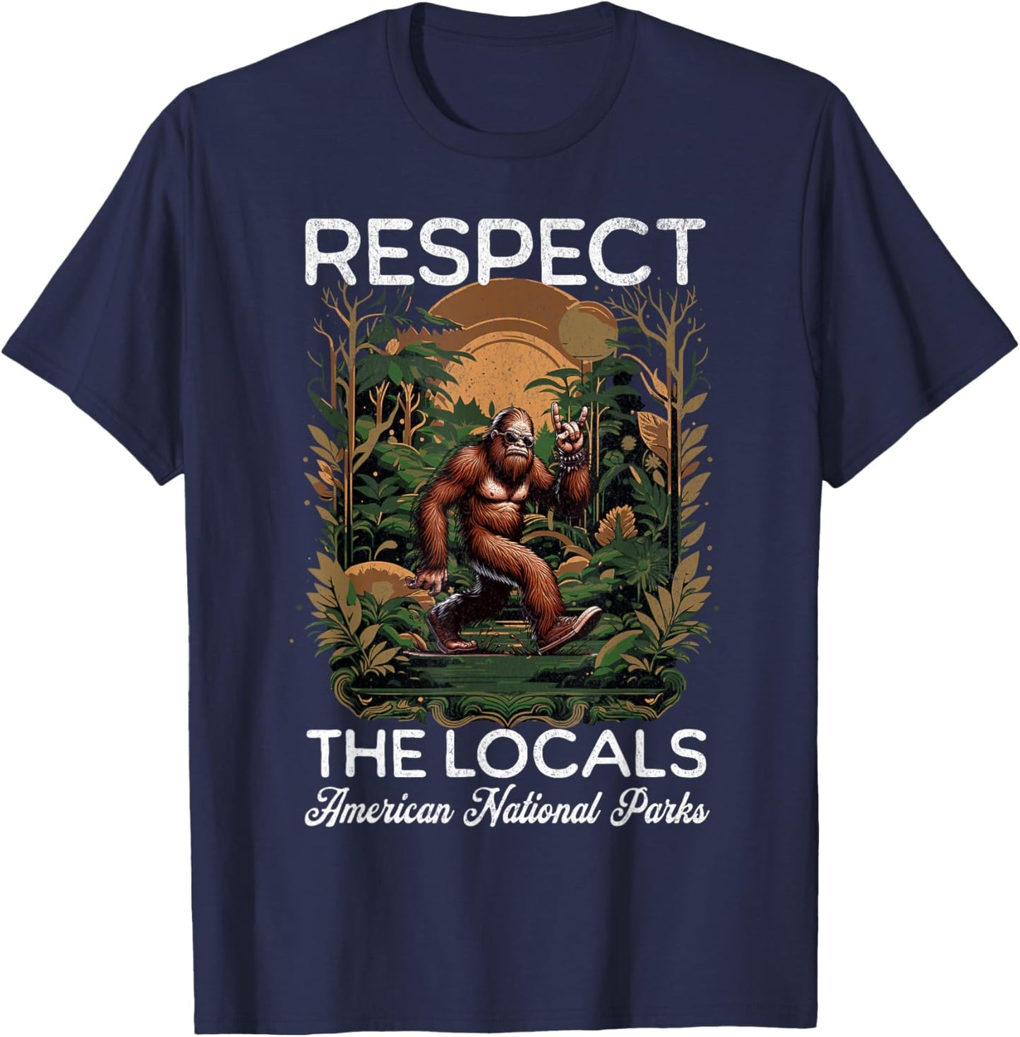 Respect The Locals Bigfoot Sasquatch American National Parks T-Shirt - T-Shirt | Navy
