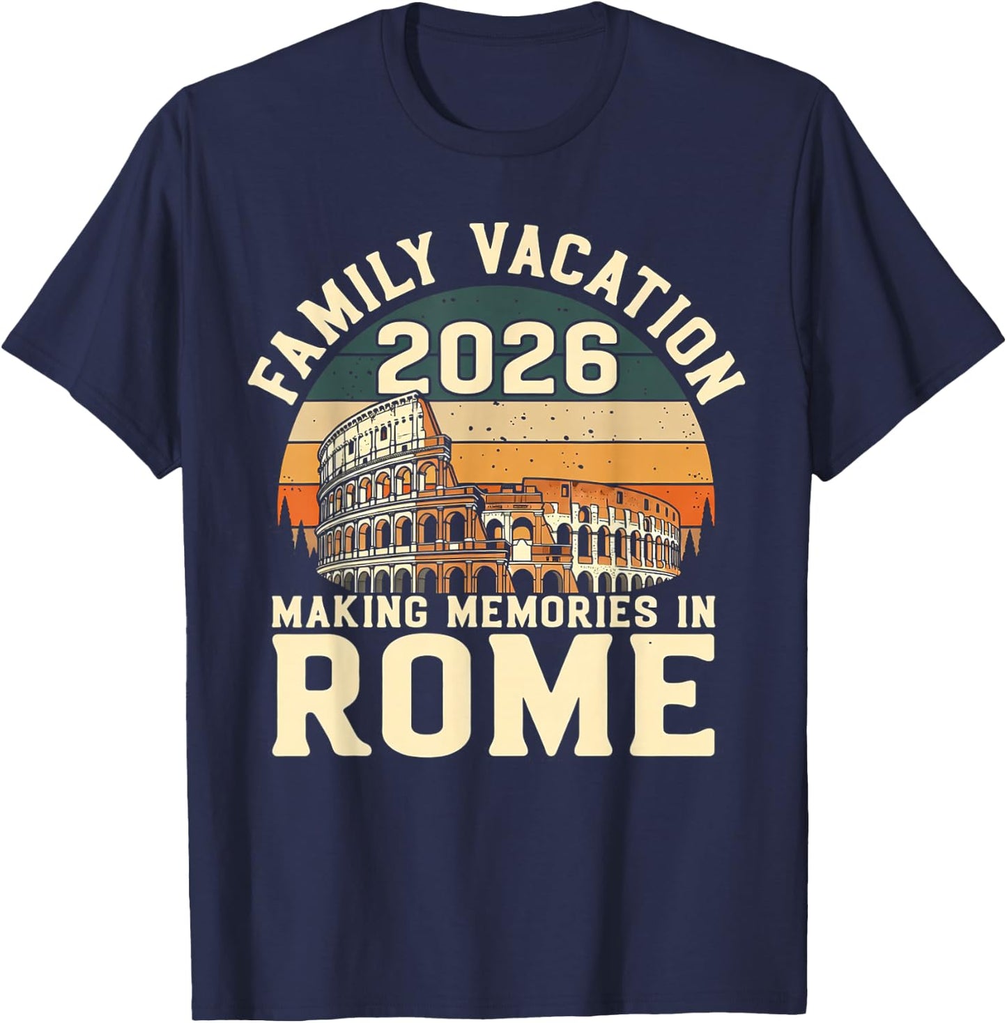 Family Vacation 2026 Making Memories Rome Italy Summer Trip T-Shirt - T-Shirt | Navy
