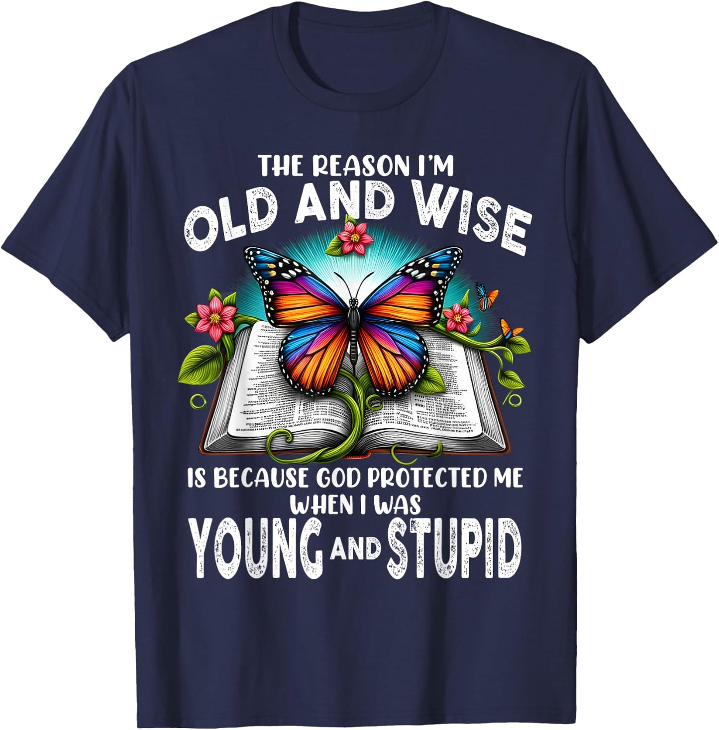 The Reason I'm Old And Wise Is Because God T-Shirt - T-Shirt | Navy
