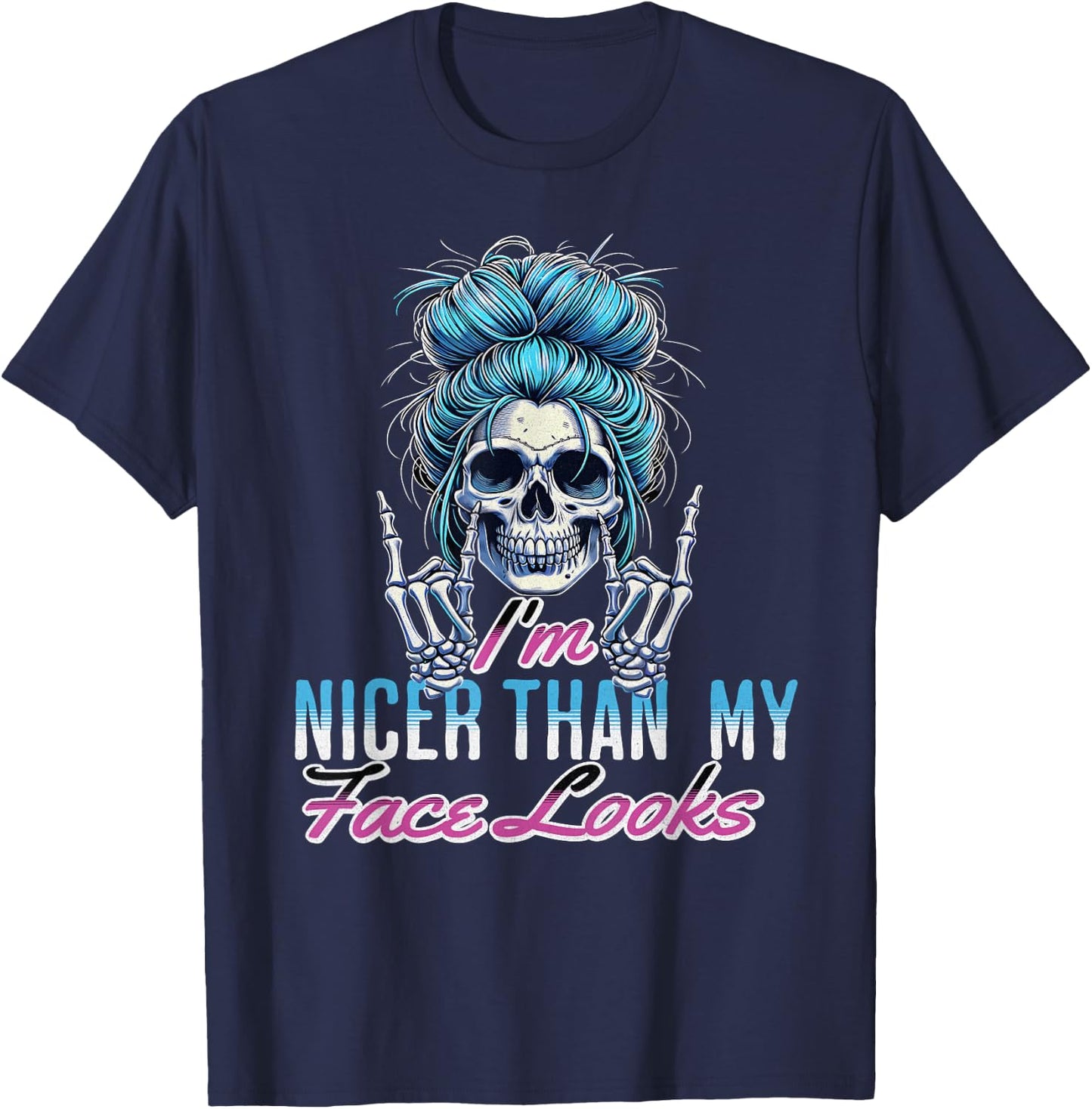 I'm Nicer Than My Face Looks Funny Saying Messy Bun Women's T-Shirt - T-Shirt | Navy