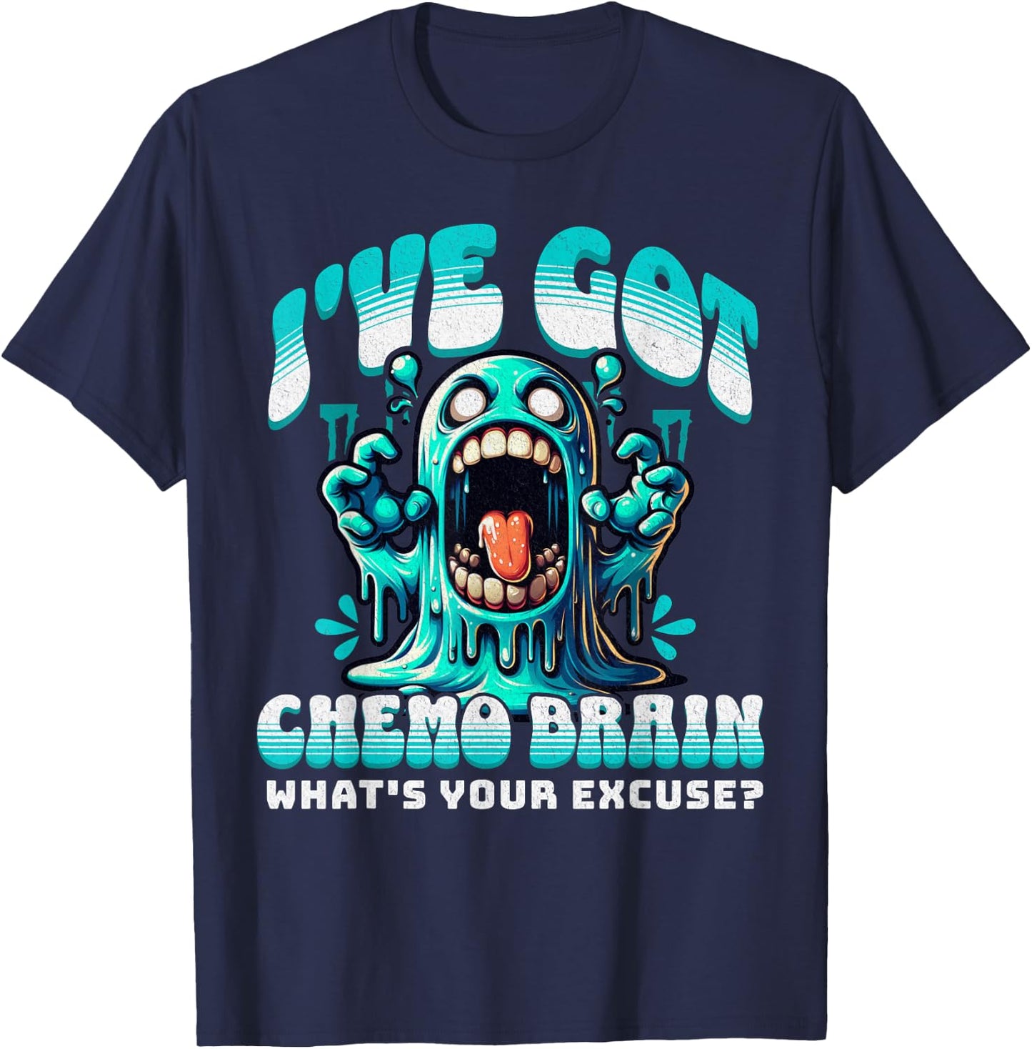 I've Got Chemo Brain What's Your Excuse - Funny Cancer Gift T-Shirt - T-Shirt | Navy