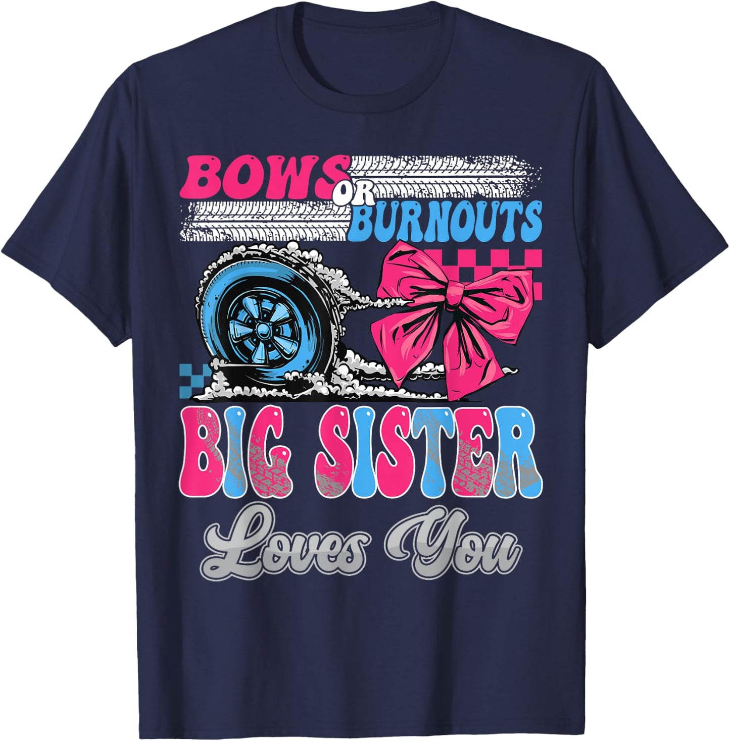 Burnouts or Bows Big Sister Loves You Gender Reveal Party T-Shirt - T-Shirt | Navy