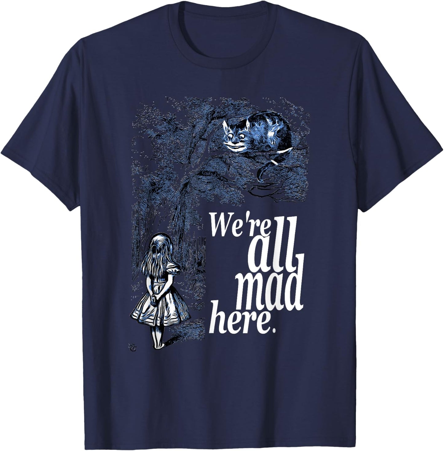 We Are All Mad Here - Alice In Wonderland Quote T Shirt T-Shirt - T-Shirt | Navy