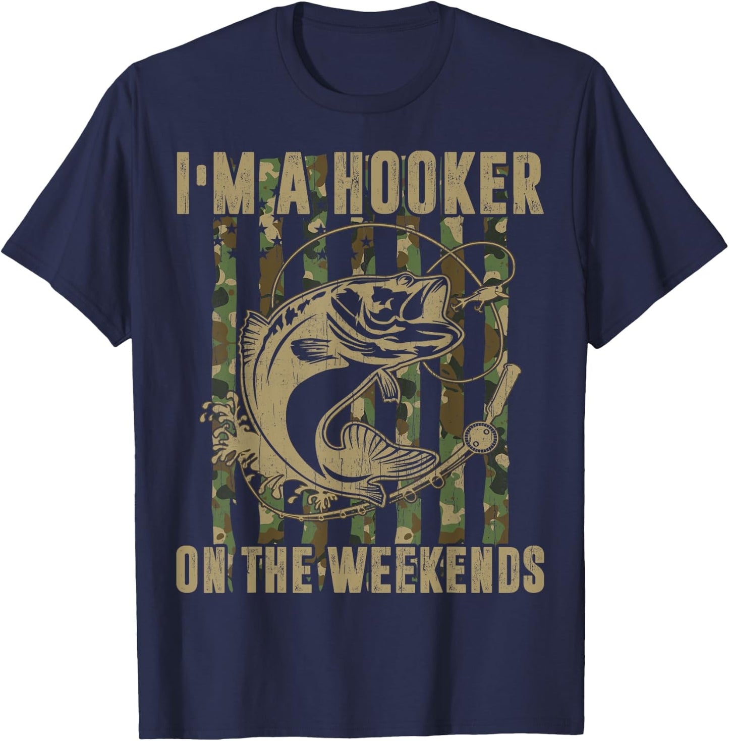 I'm A Hooker On The Weekends Funny Fishing Dirty Adult Jokes T-Shirt - T-Shirt | Navy