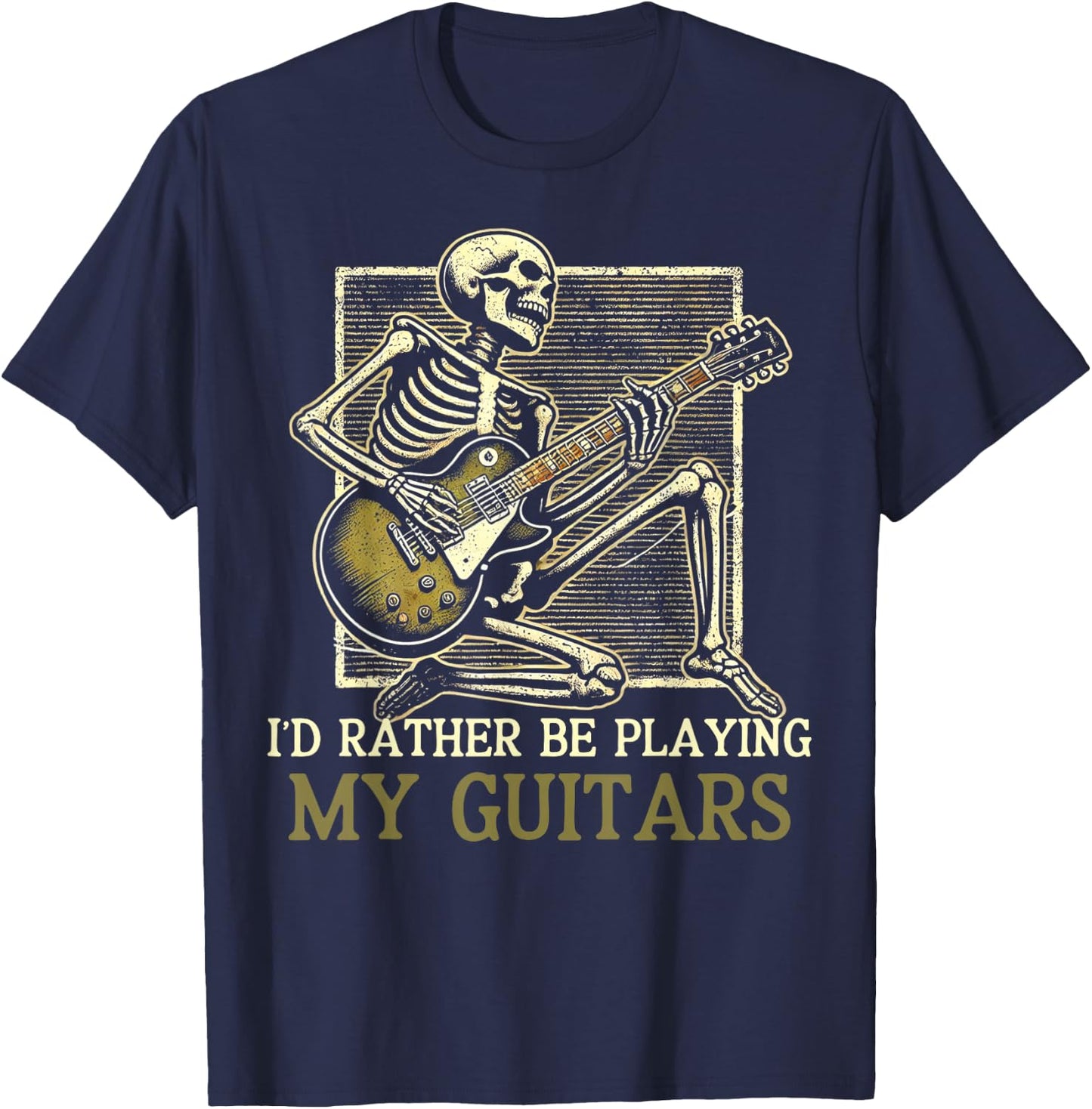 Id Rather Be Playing My Guitars Music Guitarist Fathers Day T-Shirt - T-Shirt | Navy