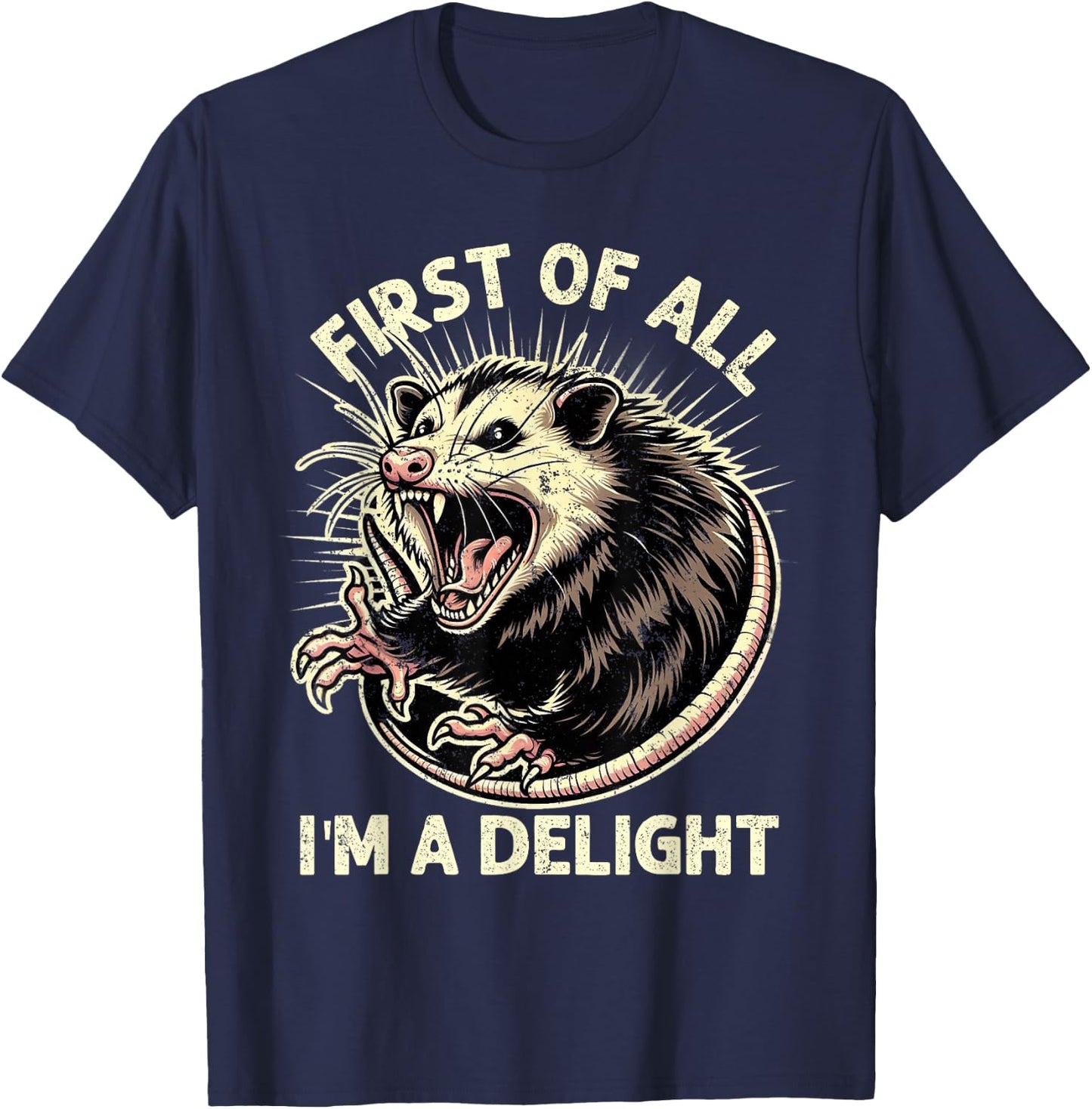 First Of All I'm A Delight Sarcastic Possum Angry Opossum T-Shirt - T-Shirt | Navy