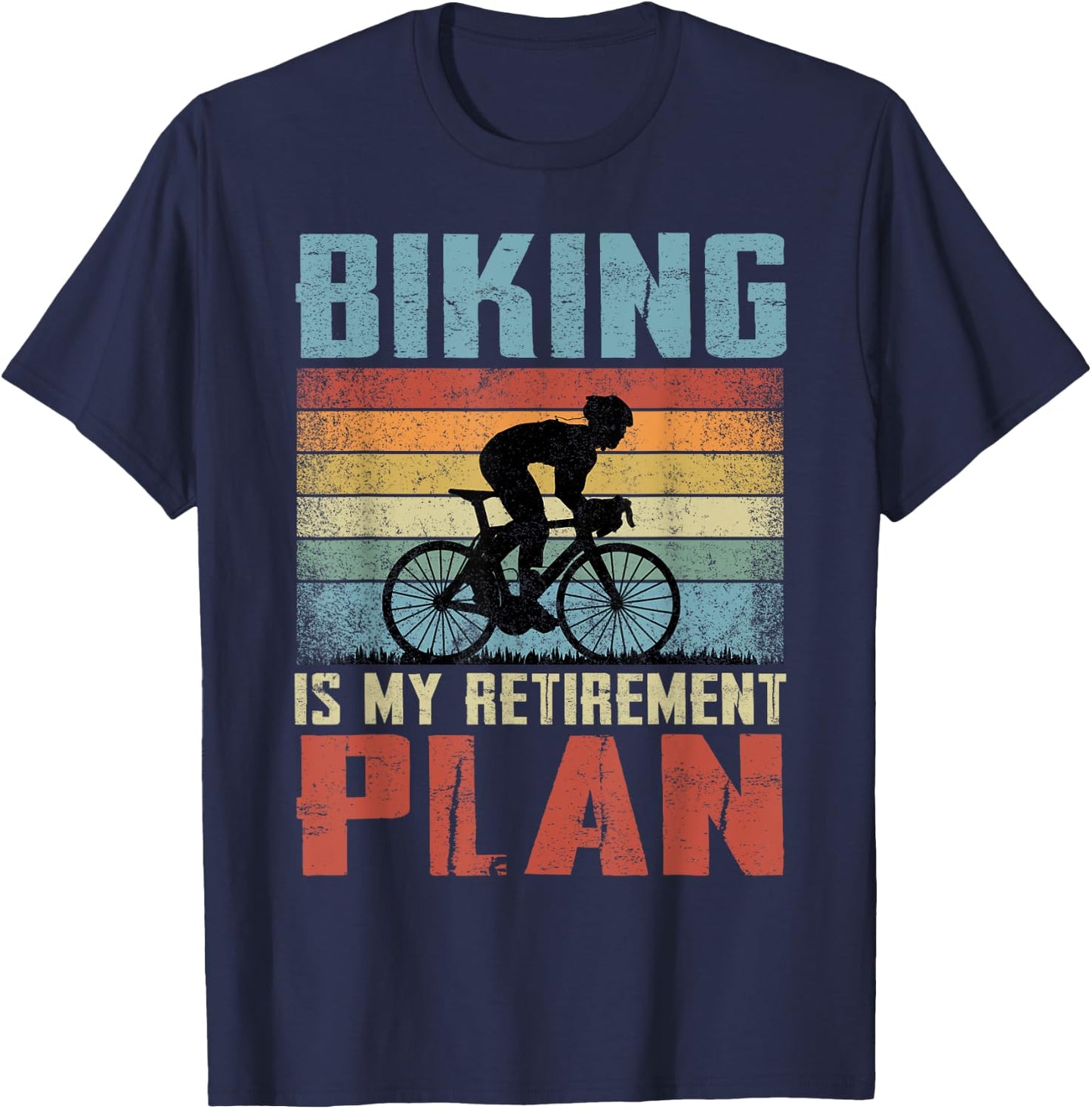 Biking Is My Retirement Plan Retired Biking T-Shirt - T-Shirt | Navy