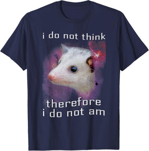 I Do Not Think Therefore I Do Not Am Possum Space T-Shirt - T-Shirt | Navy