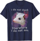 I Do Not Think Therefore I Do Not Am Possum Space T-Shirt - T-Shirt | Navy