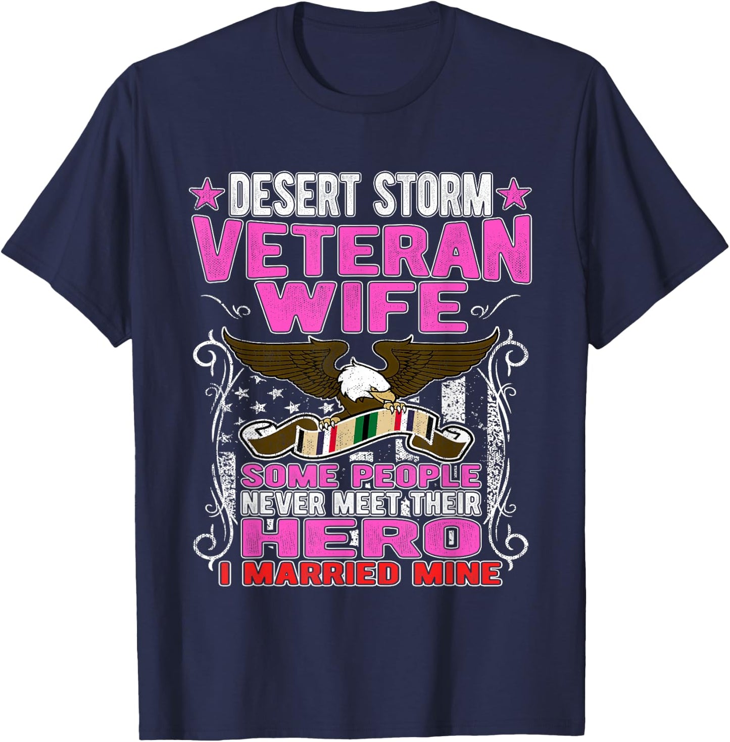 Some Never Meet Their Hero - Desert Storm Veteran Wife Gifts T-Shirt - T-Shirt | Navy