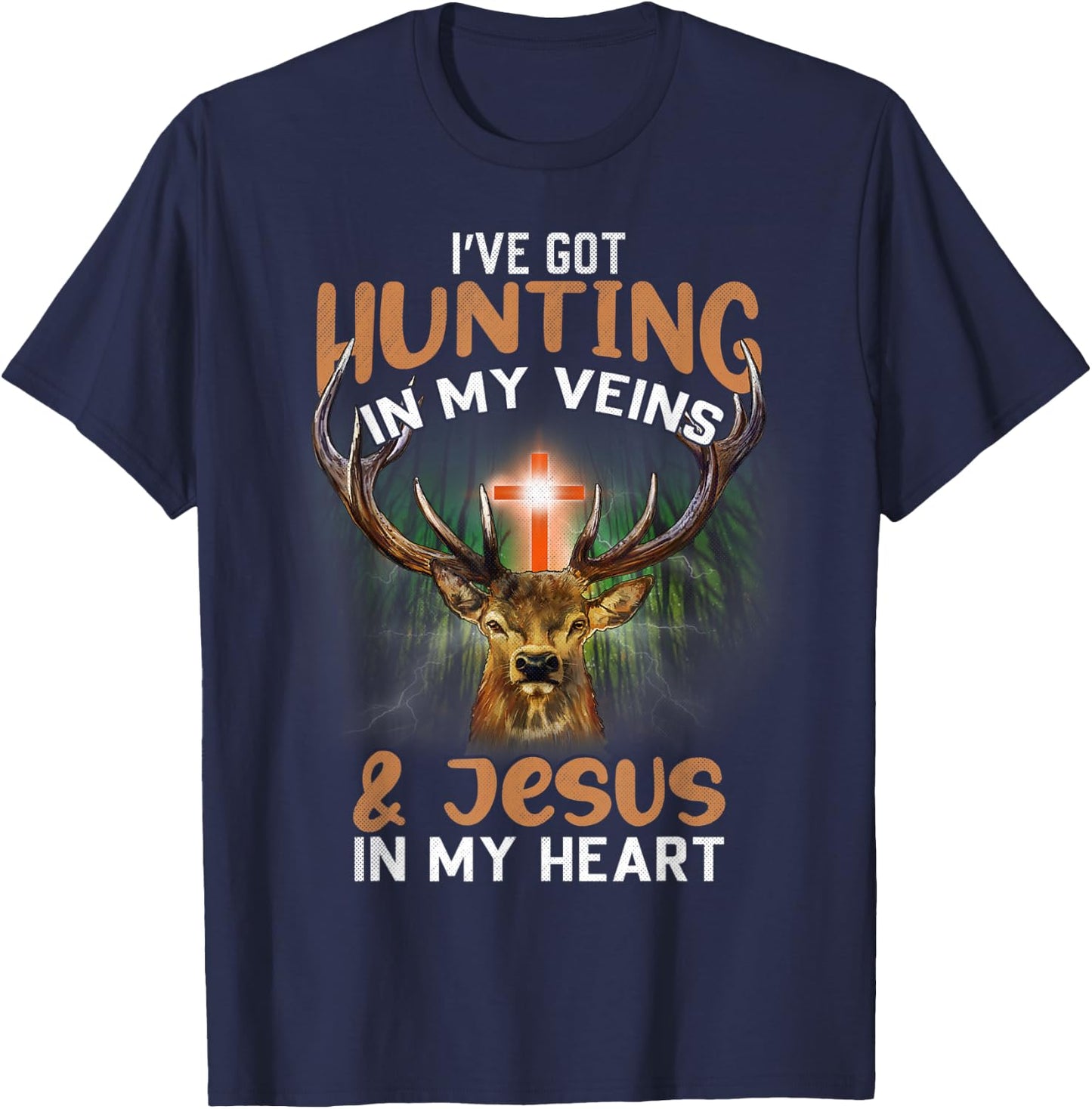 I've Got Hunting In My Veins And Jesus In My Heart T-Shirt - T-Shirt | Navy