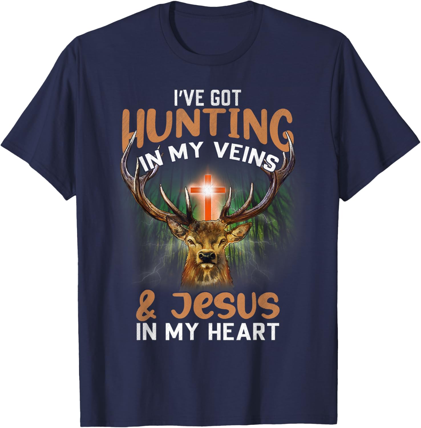 I've Got Hunting In My Veins And Jesus In My Heart T-Shirt - T-Shirt | Navy