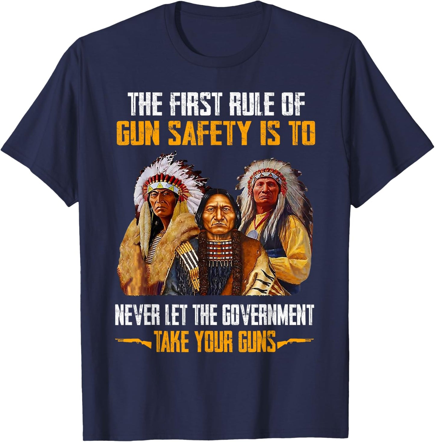 The First Rule Of Gun Safety Is To Never Let The Government T-Shirt - T-Shirt | Navy