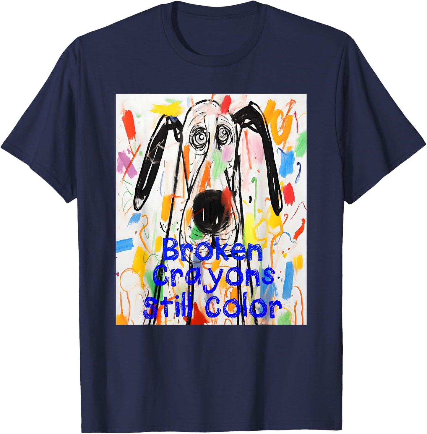 Broken Crayons Still Color Dog Teacher Mental Health T-Shirt - T-Shirt | Navy