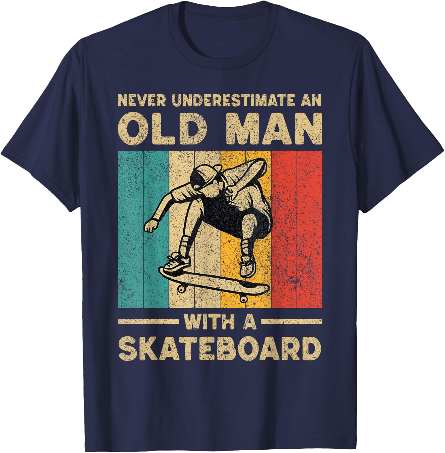 Never Underestimate Old Man With A Skateboard Skateboarding T-Shirt - T-Shirt | Navy