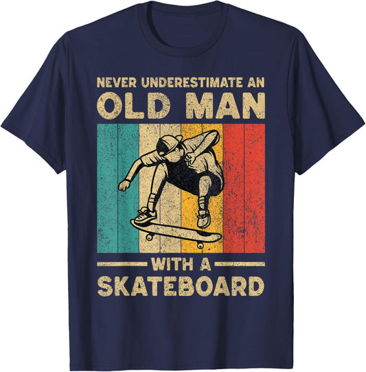 Never Underestimate Old Man With A Skateboard Skateboarding T-Shirt - T-Shirt | Navy