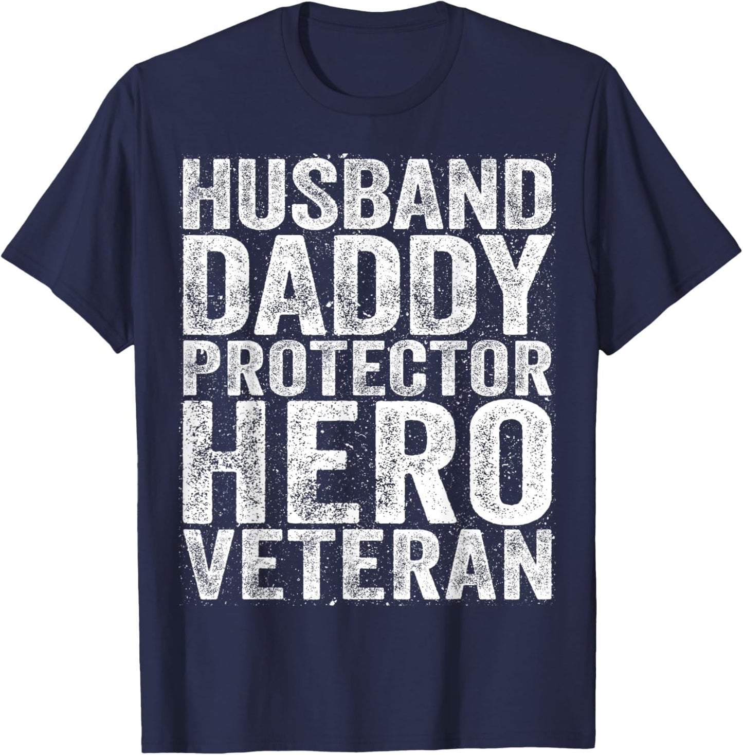 Husband Daddy Protector Hero Veteran Shirt Dad Fathers Day T-Shirt - T-Shirt | Navy