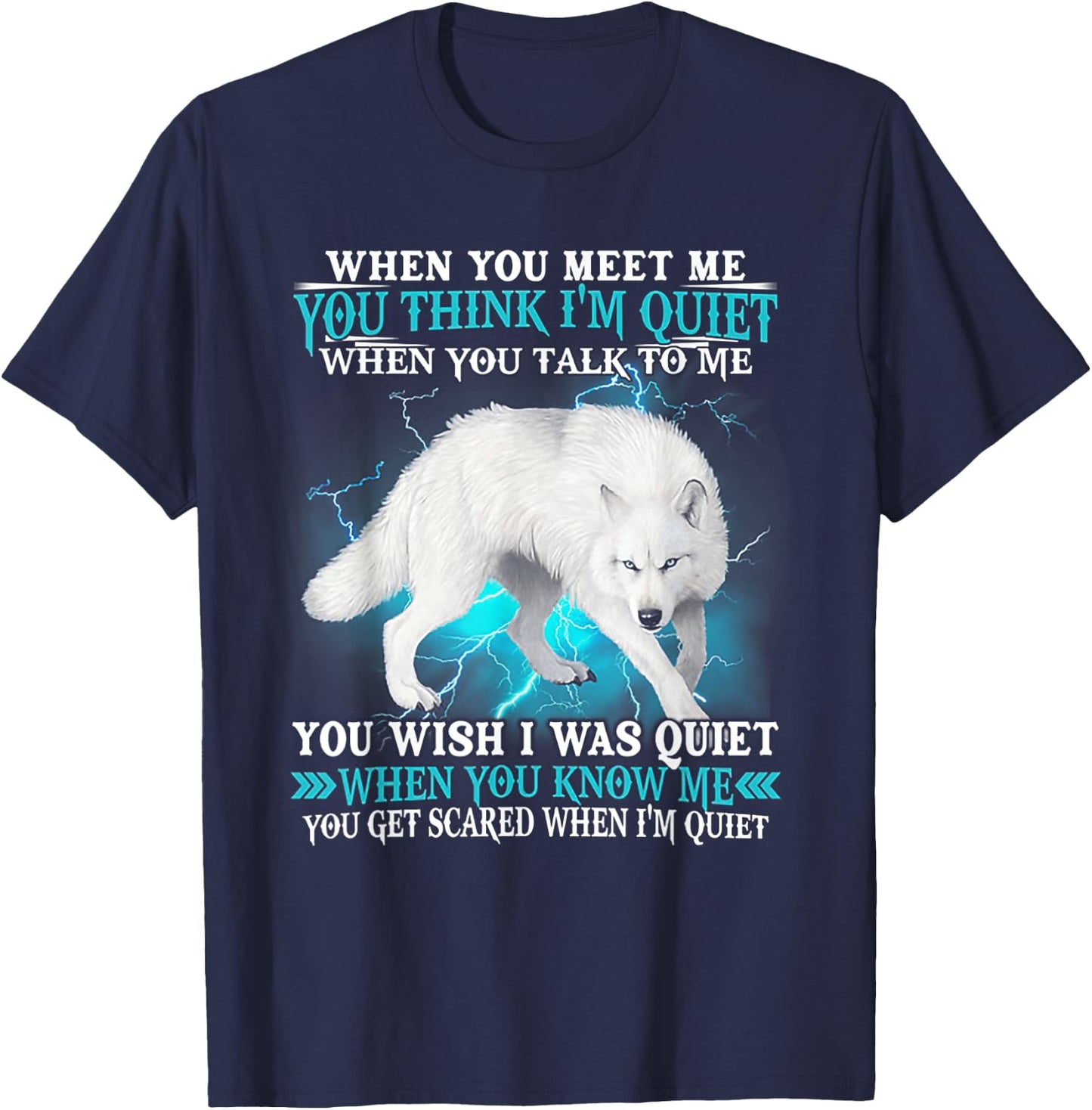 When You Meet Me You Think I'm Quiet Wolf T-Shirt - T-Shirt | Navy