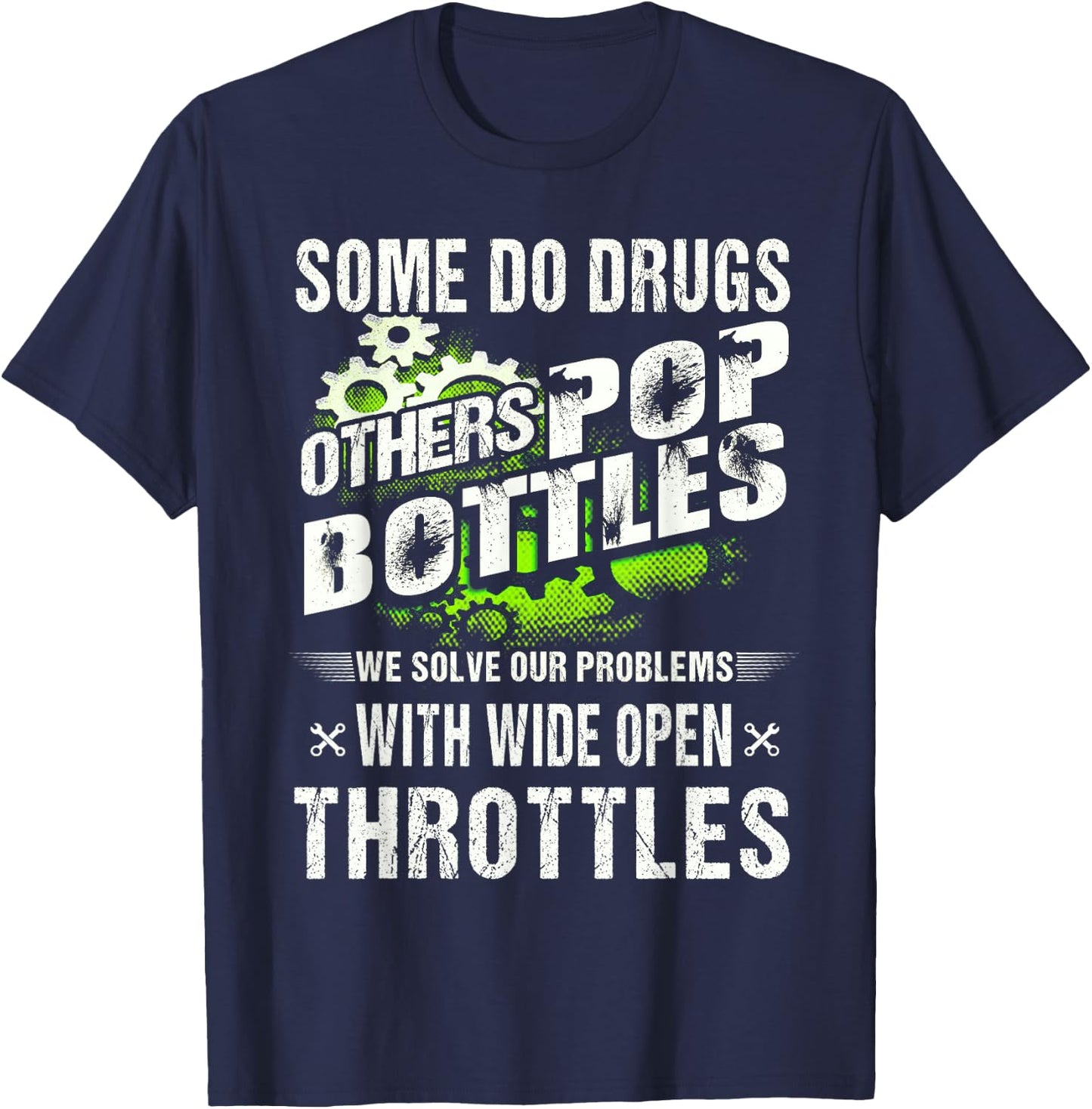 Funny Shirt Job Mechanic Some Do Drugs Others Pop Bottles T-Shirt - T-Shirt | Navy