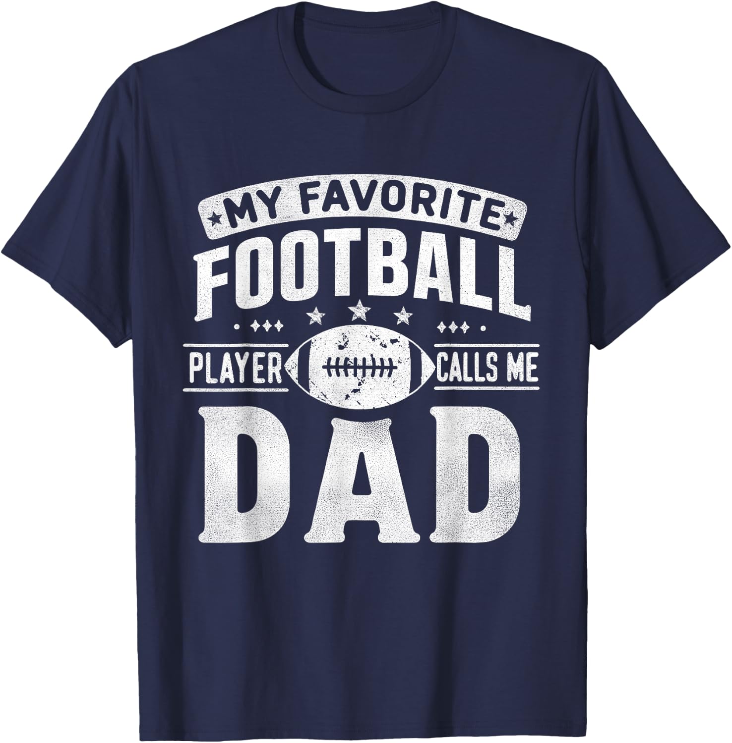My Favorite Football Player Calls Me Dad Father's Day Sports T-Shirt - T-Shirt | Navy
